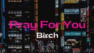Birch - Pray For You [NCS Release] || And Lyrics