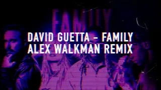 David Guetta - Family ft.  Bebe Rexha, Ty Dolla $ign & A Boogie Wit da Hoodie (Alex Walkman Remix)