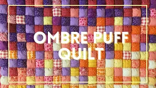 HOW TO MAKE A PUFF QUILT | Ombre | Step-by-Step Tutorial