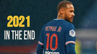 Neymar Jr ➤ In The End - Linkin Park | Skills & Goals | 2021