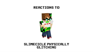 Reactions To Slimecicle Physically Glitching!