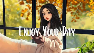 Enjoy your day 🍂 English songs chill vibes music playlist ~ Chill morning songs to start your day