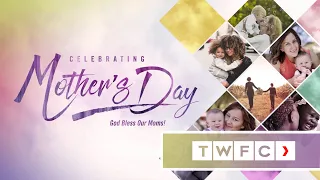 Mother's Day Service 2022    |   TWFC DALLAS    |   Sunday Service