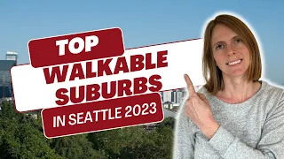 Seattle Suburbs: Top Most Walkable Suburbs in Seattle, Washington