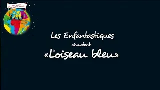 L'OISEAU BLEU - Les Enfantastiques