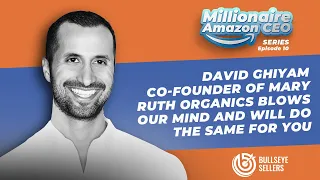 Millionaire Amazon CEO Series, Ep 10 - David Ghiyam, Co-Founder of Mary Ruth Organics