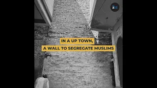 In A UP Town, A Wall To Segregate Muslims | Article 14