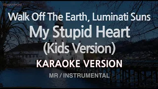 Walk Off The Earth, Luminati Suns-My Stupid Heart (Kids Version) (MR/Inst.) (Karaoke Version)