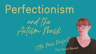 Perfectionism and the Autism Mask