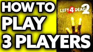 How To Play 3 Players on Left For Dead 2 (BEST Way!)