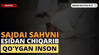 #SAVOL ● Sajdai sahvni esidan chiqarib qo'ygan inson     © Abror Muxtor Aliy