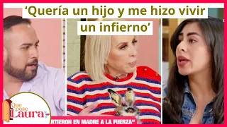 ‘Quería un hijo y me hizo vivir un infierno’ | Que pase Laura