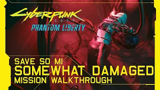 Cyberpunk 2077: Phantom Liberty - Somewhat Damaged (Save So Mi) Mission Walkthrough [Update 2.0]