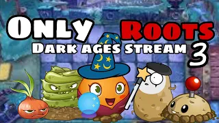 Dark Ages only roots stream part 3!