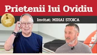 MIHAI STOICA, invitat la Prietenii lui Ovidiu » EDIȚIA INTEGRALĂ (episodul 187)