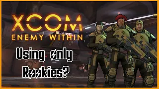 Can you beat Xcom enemy within using only Rookies?