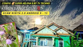 Gcam Nikita 2.0 + Config 📸 Super Helena 8 Update, Terang, Amazing, Work Hp Android 9 - 13