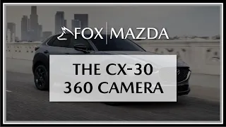 Mazda CX-30 360 camera | Fox Mazda