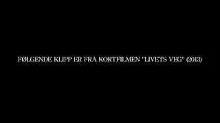 Klipp fra kortfilmen "Livets Vei" (2013)