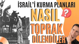 İSRAİL'İ KURMA PLANLARI / NASIL TOPRAK DİLENDİLER / Talha Uğurluel