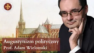 Augustynizm polityczny i reforma gregoriańska | prof. Adam Wielomski