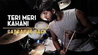 Teri Meri kahani Drum Cover Gabbar is Back