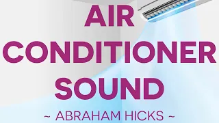 Meditate & Release Resistance By Focusing On The Sound Of Air Conditioner. Inspired By Abraham Hicks