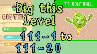 Dig this Level 111-1 to 111-20 | Golf ball | Chapter 111 level 1-20 Solution Walkthrough