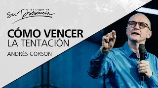 ¿Cómo vencer la tentación? - Andrés Corson - 30 Abril 2017