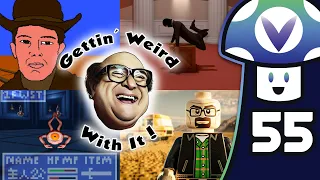 [Vinesauce] Vinny - Gettin' Weird With It #55