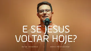 E se Jesus voltar hoje? | Deive Leonardo