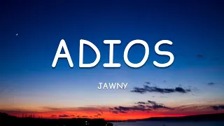 JAWNY – adios (Lyrics)🎵