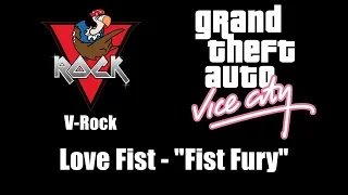 GTA: Vice City - V-Rock | Love Fist - "Fist Fury"