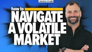 How to Navigate a Volatile Market