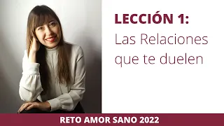 Lección 1: Las Relaciones que te Duelen