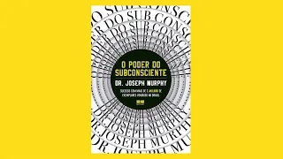 O poder do subconsciente - Joseph Murphy - Audiolivro (Audiobook) - Desenvolva todo seu potencial!!