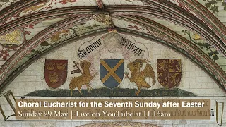 Choral Eucharist for the Seventh Sunday of Easter | St Albans Cathedral
