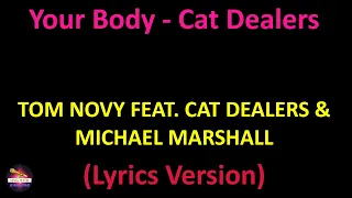 Tom Novy feat. Cat Dealers & Michael Marshall - Your Body - Cat Dealers Radio Edit (Lyrics version)