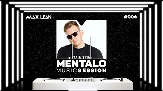 Mentalo Music Session #006 with Max Lean