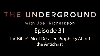 The Underground Episode 31  The Bible's Most Detailed Prophecy About the Antichrist