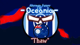 Alternate Future of Oceania (A Collection of Shorts) - Episode 1 “Thaw”