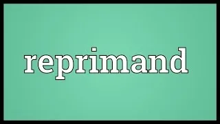 Reprimand Meaning