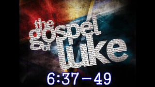 Luke 6:37-49 Bible Study - Calvary Chapel Deerfield Beach