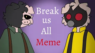 Break us all (meme/piggy) [outpost]