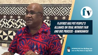 FijiFirst has put People’s Alliance on trial without fair and due process - Kamikamica | 23/09/2022