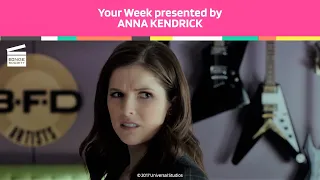 Your Week presented by Anna Kendrick