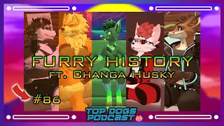 Top Dogs Podcast Ep86- History of the Furry Fandom (ft. Changa Husky)