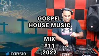 Gospel House Music Mix (2022) DJB #11 |  06/12/2022