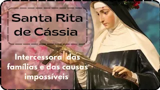 Santa Rita de Cássia - Intercessora das famílias e das causas impossíveis