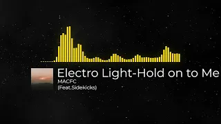 Electro Light - Hold on to Me (Feat.Sidekicks) // MACFC ( NO COPYRIGHT MUSIC)